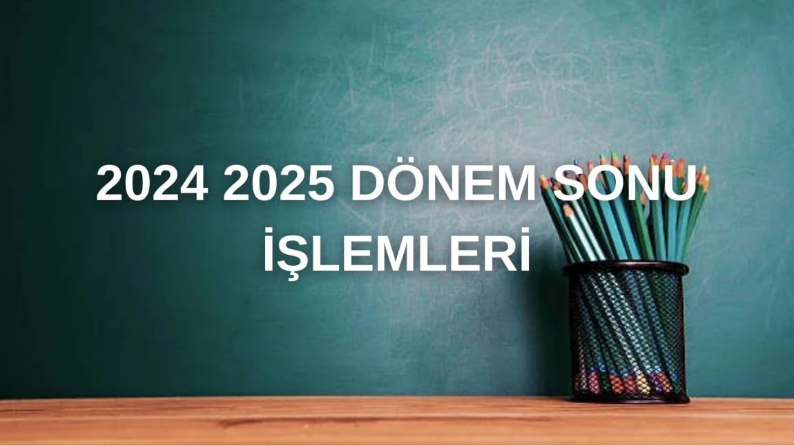 DÖNEM SONU İŞLEMLERİ